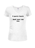 I party hard. And you can too Juniors V Neck T-Shirt