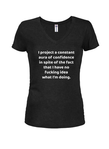I project a constant aura of confidence Juniors V Neck T-Shirt