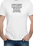 I project a constant aura of confidence T-Shirt