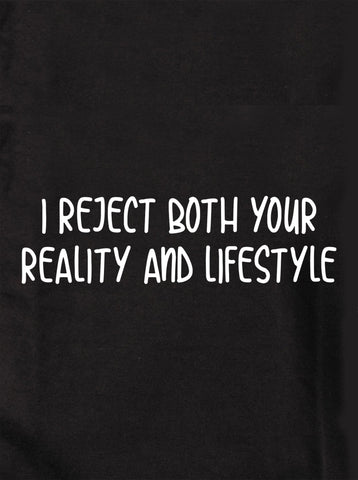 I reject both your reality and lifestyle Kids T-Shirt