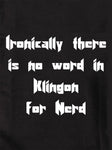 Irónicamente, no hay ninguna palabra en klingon para la camiseta Nerd.