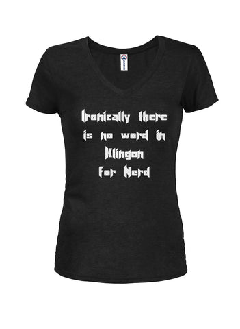 Ironically there is no word in Klingon for Nerd Juniors V Neck T-Shirt