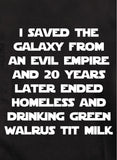 I saved the galaxy 20 years later ended homeless T-Shirt