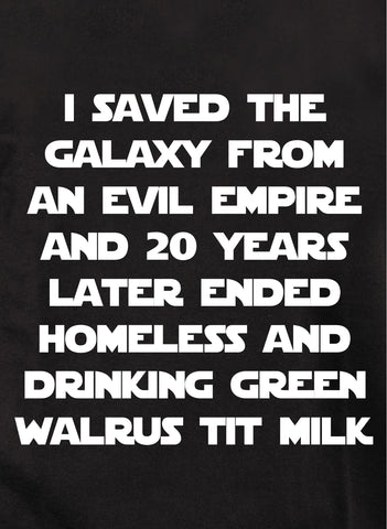 I saved the galaxy 20 years later ended homeless Kids T-Shirt