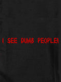 I see dumb people! T-Shirt