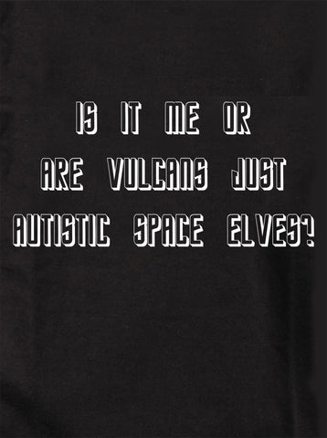 Is it me or are Vulcans just autistic space elves? Kids T-Shirt