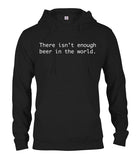 There Isn't Enough Beer in the World T-Shirt
