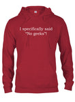 I specifically said "No geeks"! T-Shirt