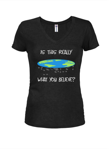 Is this really what you believe? Juniors V Neck T-Shirt