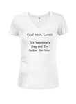It's Valentine's Day and I'm lookin' for love T-Shirt