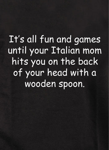 It's all fun and games until your Italian mother Kids T-Shirt