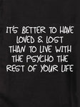 It's Better to Have Loved and Lost T-Shirt - Five Dollar Tee Shirts