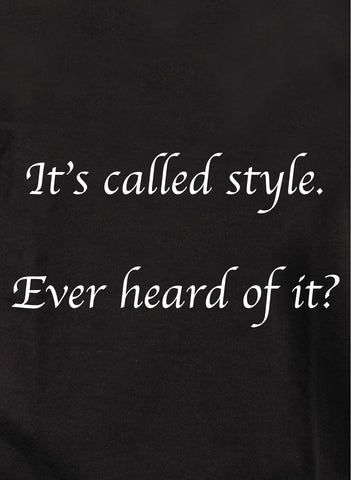 It's called style. Ever heard of it? T-Shirt
