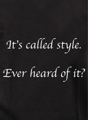 It's called style. Ever heard of it? Kids T-Shirt