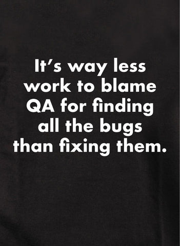 It’s way less work to blame QA Kids T-Shirt