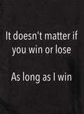 Peu importe si vous gagnez ou perdez T-Shirt