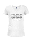 I think using big words to impress is ostentatious Juniors V Neck T-Shirt