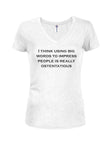 I think using big words to impress is ostentatious T-Shirt