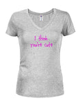 I think you're cute Juniors V Neck T-Shirt