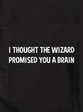 T-shirt Je pensais que le sorcier t'avait promis un cerveau