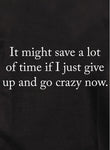 It might save a lot of time T-Shirt