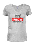 I told myself I should stop drinking Juniors V Neck T-Shirt