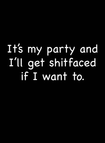 Es mi fiesta y me enojaré si quiero hacerlo. Camiseta