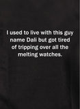 I used to live with this guy name Dali melting watches. T-Shirt