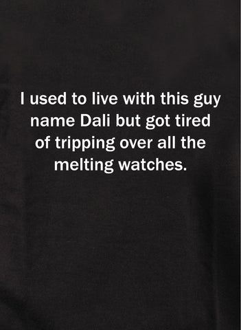Solía ​​vivir con un tipo llamado Dali derritiendo relojes. Camiseta