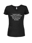 I wanted to get a head start on Christmas lights Juniors V Neck T-Shirt