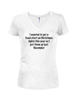 I wanted to get a head start on Christmas lights Juniors V Neck T-Shirt