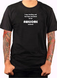 I was feeling sad but decided to be AWESOME T-Shirt