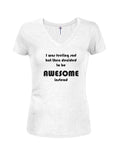 I was feeling sad but decided to be AWESOME T-Shirt