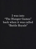 I was into the Hunger Games T-Shirt