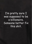 I Was Supposed to be a Billionaire Kids T-Shirt