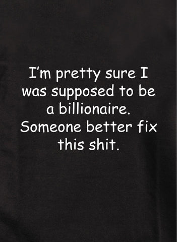 I Was Supposed to be a Billionaire Kids T-Shirt