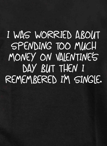 T-shirt J'avais peur de dépenser trop d'argent pour la Saint-Valentin