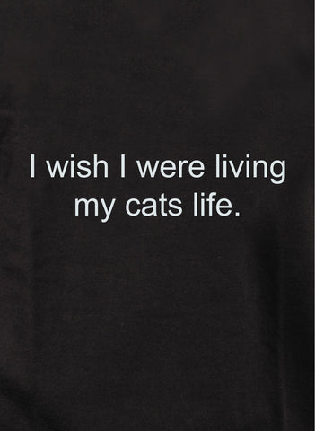 I wish I were living my cats life Kids T-Shirt