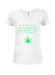 Jokes and puns about marijuana seem less funny Juniors V Neck T-Shirt