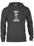 JUST DO IT LATER T-Shirt