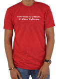 Sometimes my jenius is...it's almost frightening T-Shirt - Five Dollar Tee Shirts
