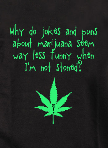 T-shirt Les blagues et les jeux de mots sur la marijuana semblent moins drôles