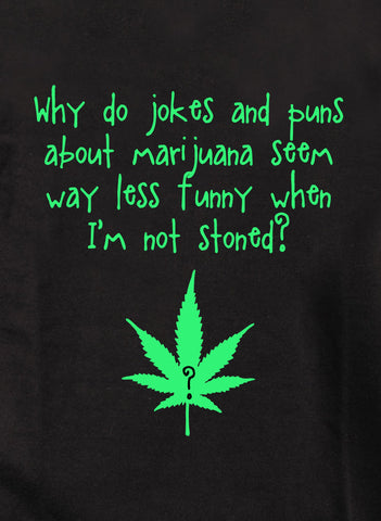 Jokes and puns about marijuana seem less funny Kids T-Shirt