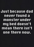 Juste parce que papa a vérifié sous mon lit T-shirt enfant