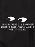Just Because I'm Paranoid T-Shirt