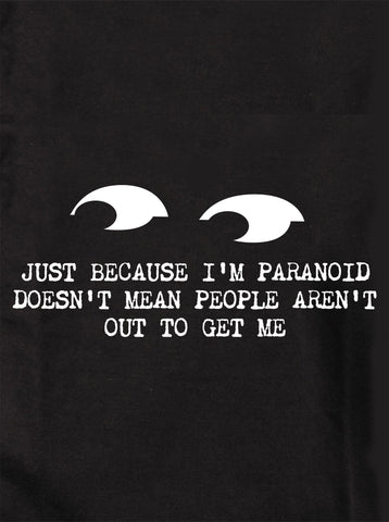 Solo porque soy paranoico Camiseta para niños