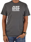 Just Stop Texting T-Shirt