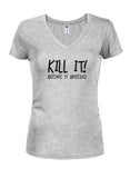 KILL IT! Before it Breeds! Juniors V Neck T-Shirt - Five Dollar Tee Shirts