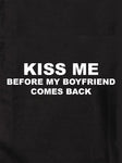 KISS ME BEFORE MY BOYFRIEND COMES BACK Kids T-Shirt