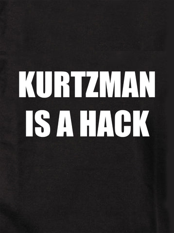 KURTZMAN IS A HACK T-Shirt